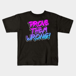 Prove them wrong motivational Quote Kids T-Shirt